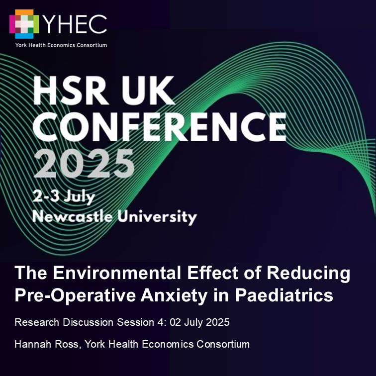 Black and green graphic background with the YHEC logo in the top left corner. The text reads:
"HSR UK Conference 2025. 2-3 July, Newcastle University.
The environmental effect of reducing pre-operative anxiety in paediatrics.
Research discussion session 4: 02 July 2025.
Hannah Ross, York Health Economics Consortium"