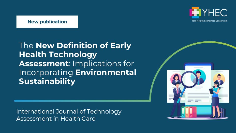 Blue graphic with a cartoon image of two people standing in front of tablet and phone screens featuring pictures and text. One person has a supersized magnifying glass and the other is using a tablet. There are box files on the floor. The text reads “The New Definition of Early Health Technology Assessment: Implications for Incorporating Environmental Sustainability” “International Journal of Technology Assessment in Health Care”. The YHEC logo is in the top right corner.