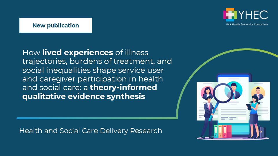 Alt text: Blue graphic with a cartoon image of two people standing in front of tablet and phone screens featuring pictures and text. One person has a supersized magnifying glass and the other is using a tablet. There are box files on the floor. The text reads “New publication. “How lived experiences of illness trajectories, burdens of treatment, and social inequalities shape service user and caregiver participation in health and social care: a theory-informed qualitative evidence synthesis” “Health and Social Care Delivery Research”. The YHEC logo is in the top right corner.