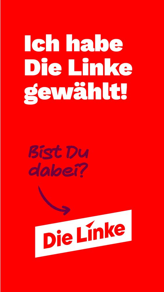 Kontext: Bundestagswahl 2025

Weißer Schriftzug auf rotem Hintergrund.

"Ich habe Die Linke gewählt!

Bist du dabei? (Pfeil auf Logo der Partei)

Die Linke"