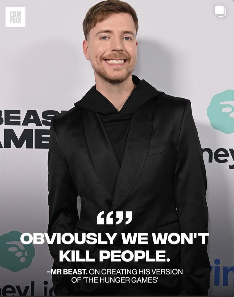 MrBeast at some event posing with his uncanny smile and dead eyes wearing a black suit jacket over a fuckin hoodie 

“Obviously we won’t kill people.”
-MrBeast, on creating his version of ‘The Hunger Games’