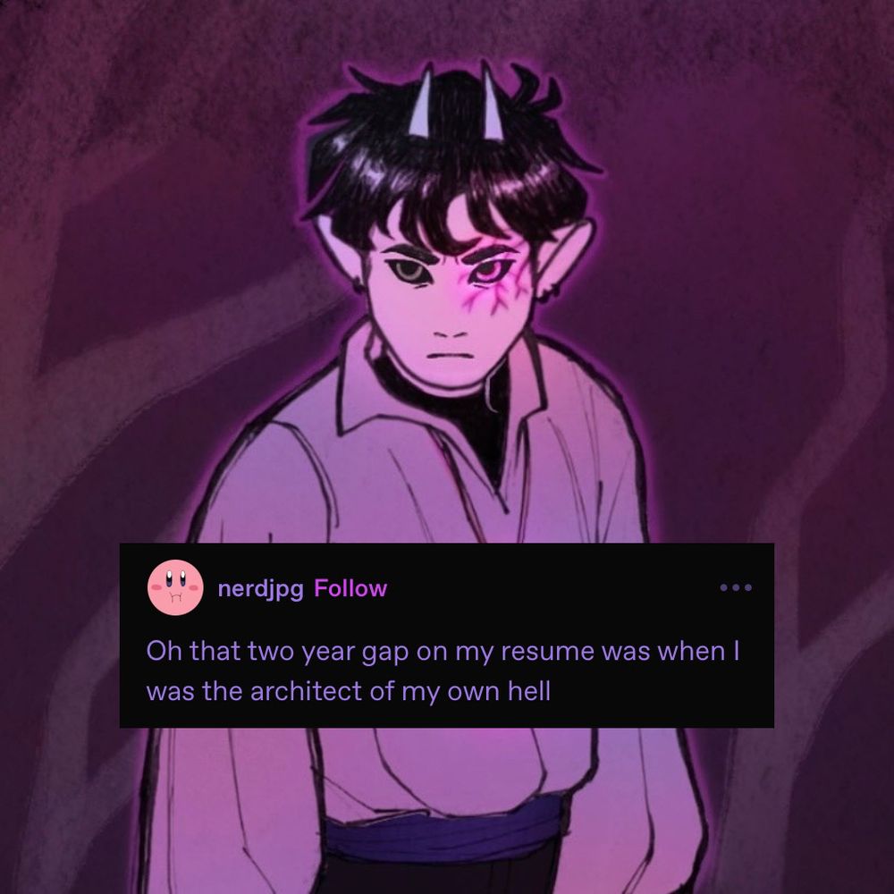 A digital painting of a Shadow Elf. He has white skin and black fluffy hair and a stern expression. His left eye is glowing pink and scarred around the edges. He wears a white crown that looks like two horns. He is standing in a gloomy purple forest. A screenshot of a tumblr post reads “Oh that two year gap on my resume was when I was the architect of my own hell”