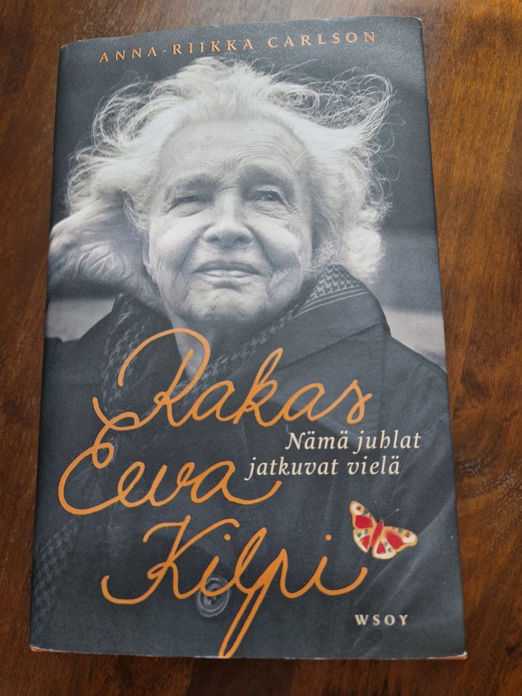Anna-Riikka Carlsonin kirja Rakas Eeva Kilpi. Nämä juhlat jatkuvat vielä.