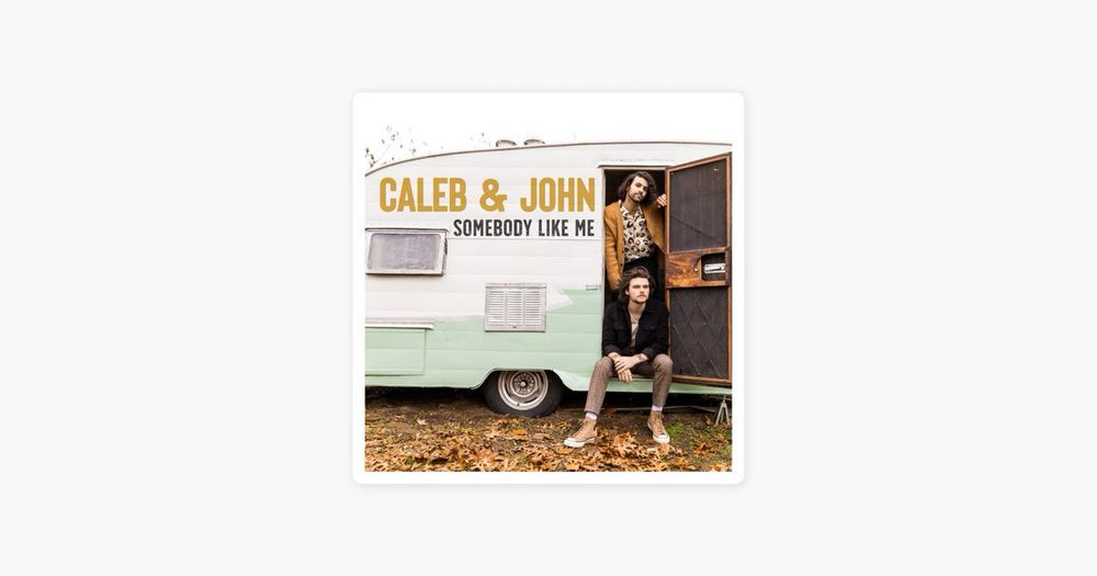 Somebody Like Me by Caleb & John on Apple Music