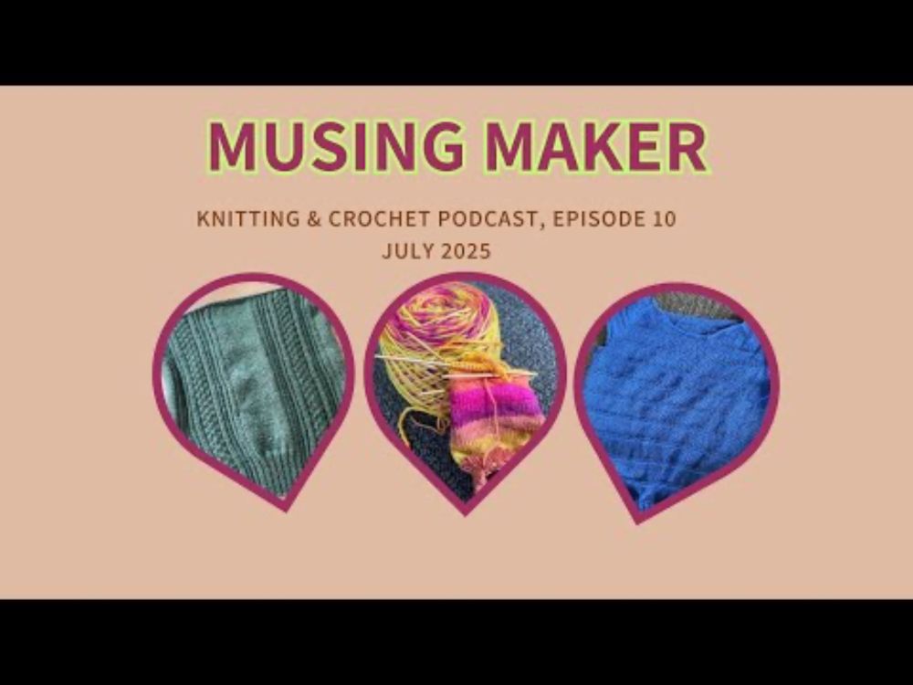 Knitting Podcast, Episode 10: Life Update, Finished Objects, & Works in Progress…