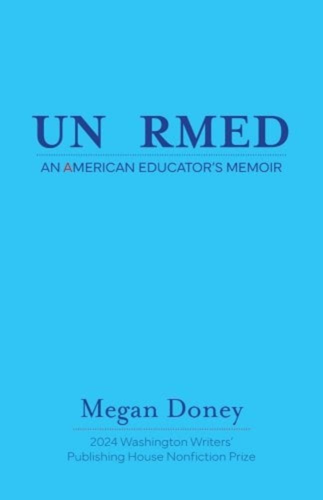 Unarmed: An American Educator's Memoir a book by Megan Doney