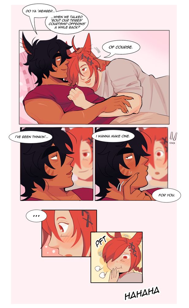 Text is from top to bottom, left to right: 
Suri asks G'raha, who is laying on their chest, "Do you remember... When we talked about our tribes' courtship offerings a while back?" G'raha responds, "Of course." Suri goes on to say, "I've been thinking, I want to make one for you." G'raha seems stunned for a moment by this, but then he busts out laughing. 
