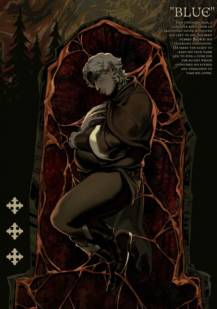 An illustration of a man with gray skin and hair encased in a stone monolith. Inside, stringy flesh holds him in place. The caption reads:

"BLUE"
This unnamed man, a gargoyle born from an abandoned stone monolith and left to die, has been dubbed Blue by his traveling companion. He seeks the right to earn his true name and to find a cure for the blight which consume his father and threatens to take his lover.
