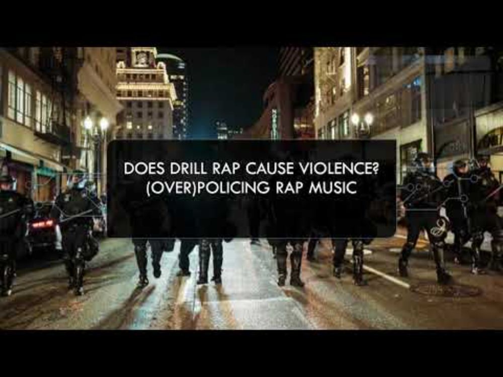 Does Drill Cause Violence? (Over)Policing Rap Music