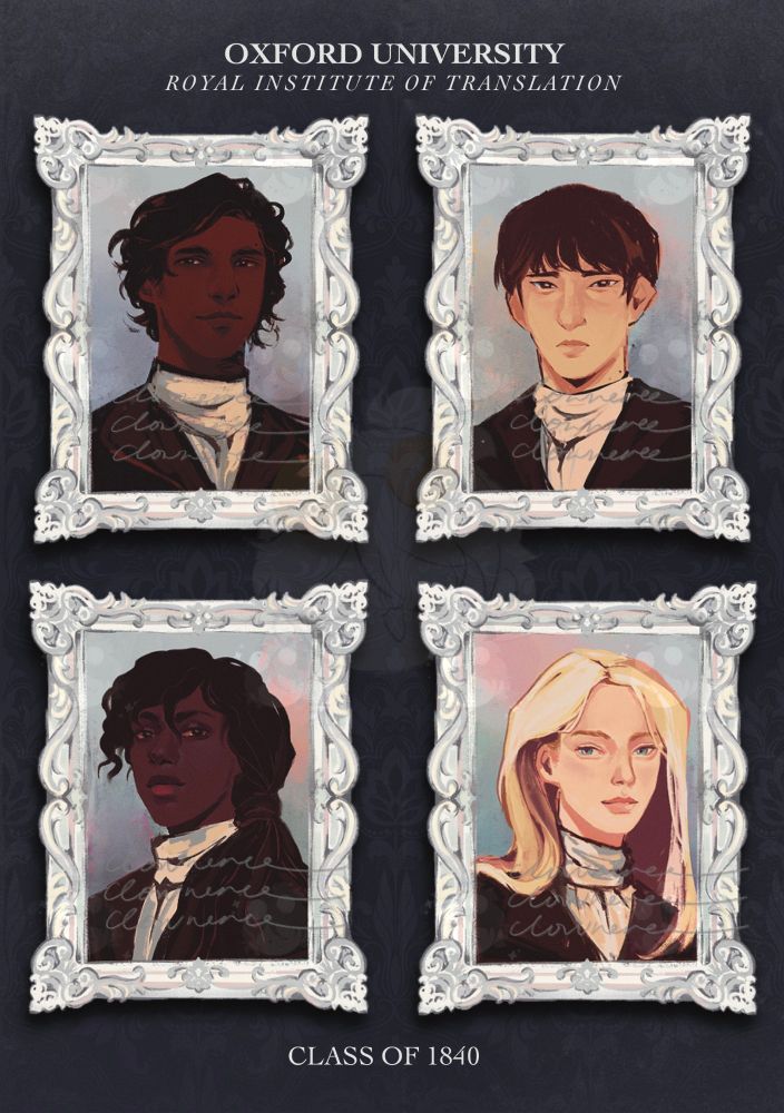 An illustration with four portrait studies. It has the title, "Oxford University, Royal Institute of Translation", with the subtitle at the bottom that reads "Class of 1840". It is based on the book Babel, or the Necessity of Violence: An Arcane History of the Oxford Translators' Revolution by R.F. Kuang.

There are two rows of portraits against a dark blue background with a light rococo pattern. Each of the portraits are in ornate silver frames. 

First row, from left to right: Ramiz Rafi Mirza (Indian) and Robin Swift (Chinese).

Second row, from left to right: Victoire Desgraves (French-Haitian), and Letitia Price (British).