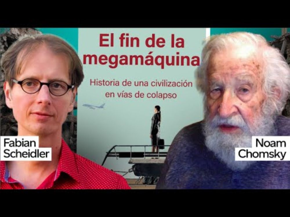 Noam Chomsky y Fabian Sheidler sobre la Crisis de la Civilización y el fin de la Megamachine | CRED