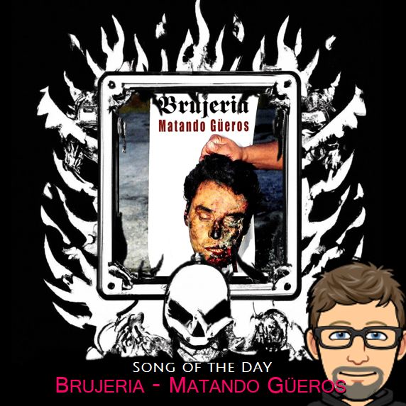 Brujeria - Matando Güeros