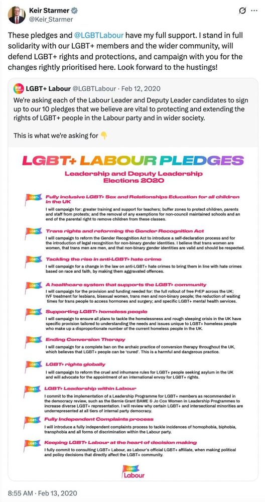 Keir Starmer’s list of pledges to the LGBT+ community during his campaign to be leader of the Labour Party.
This is a poster of pledges detailed by LGBT+ Labour which Starmer posted on social media on 13th February 2020, declaring his full support.