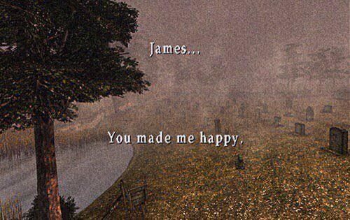 A screenshot of the 'Leave' ending for Silent Hill 2, containing two lines from the letter being read at the end of the game:

"James... 
You made me happy."