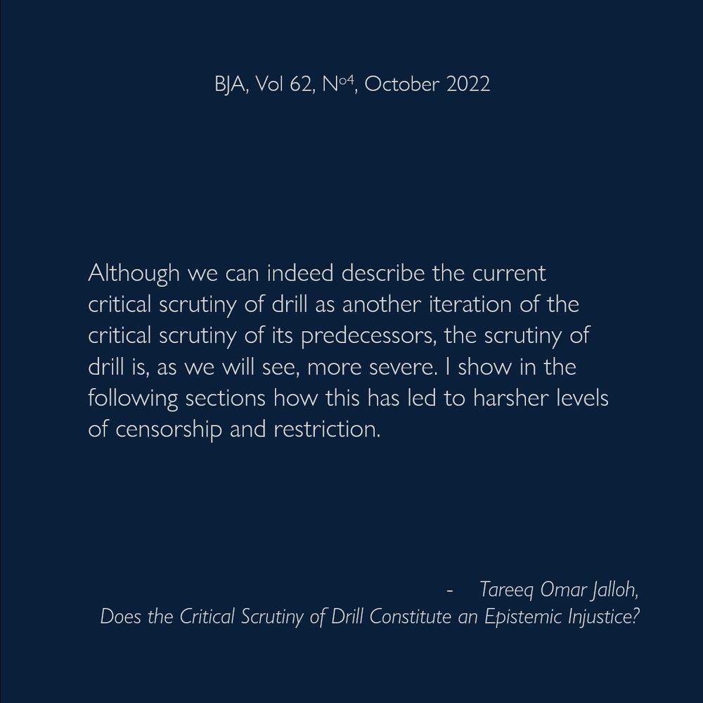 Although we can indeed describe the current critical scrutiny of drill as another iteration of the critical scrutiny of its predecessors, the scrutiny of drill is, as we will see, more severe. I show in the following sections how this has led to harsher levels of censorship and restriction.
-  Tareeq Omar Jalloh, Does the Critical Scrutiny of Drill Constitute an Epistemic Injustice?
