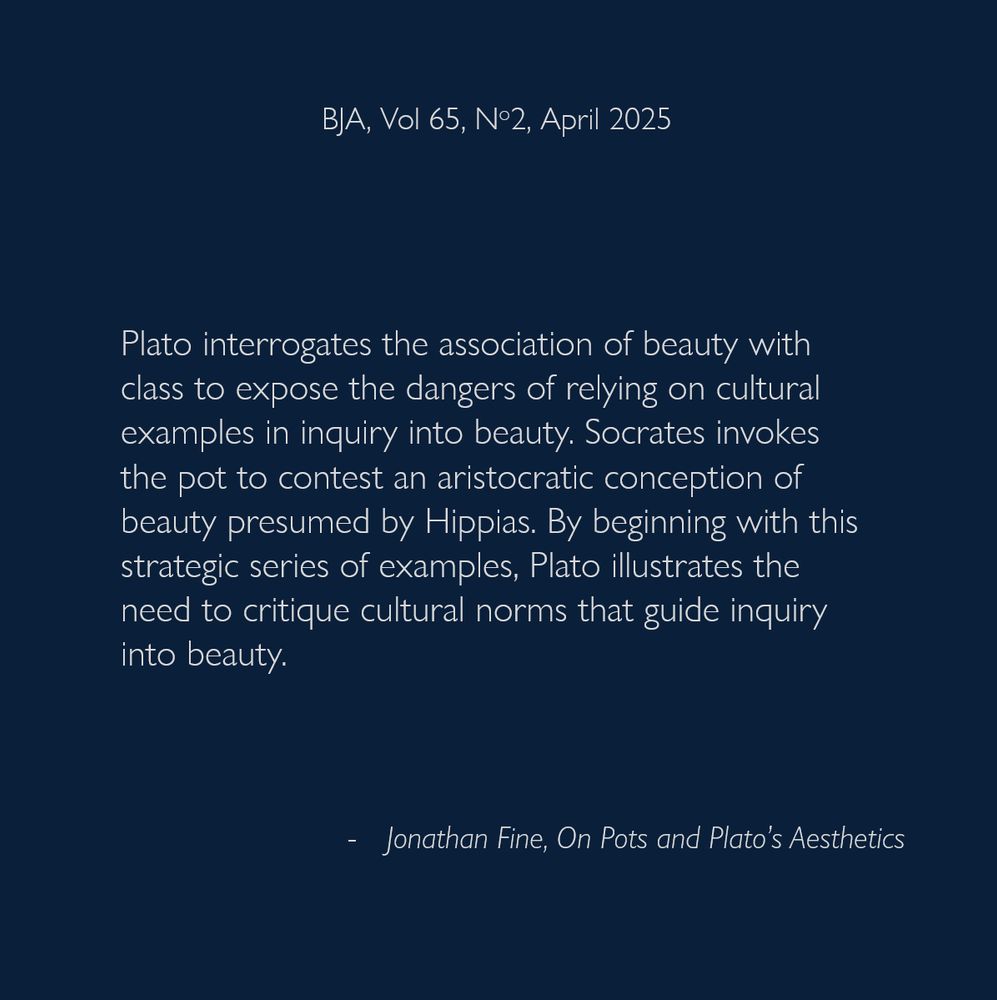 Plato interrogates the association of beauty with class to expose the dangers of relying on cultural examples in inquiry into beauty. Socrates invokes the pot to contest an aristocratic conception of beauty presumed by Hippias. By beginning with this strategic series of examples, Plato illustrates the need to critique cultural norms that guide inquiry into beauty.
- Jonathan Fine, On Pots and Plato’s Aesthetics
