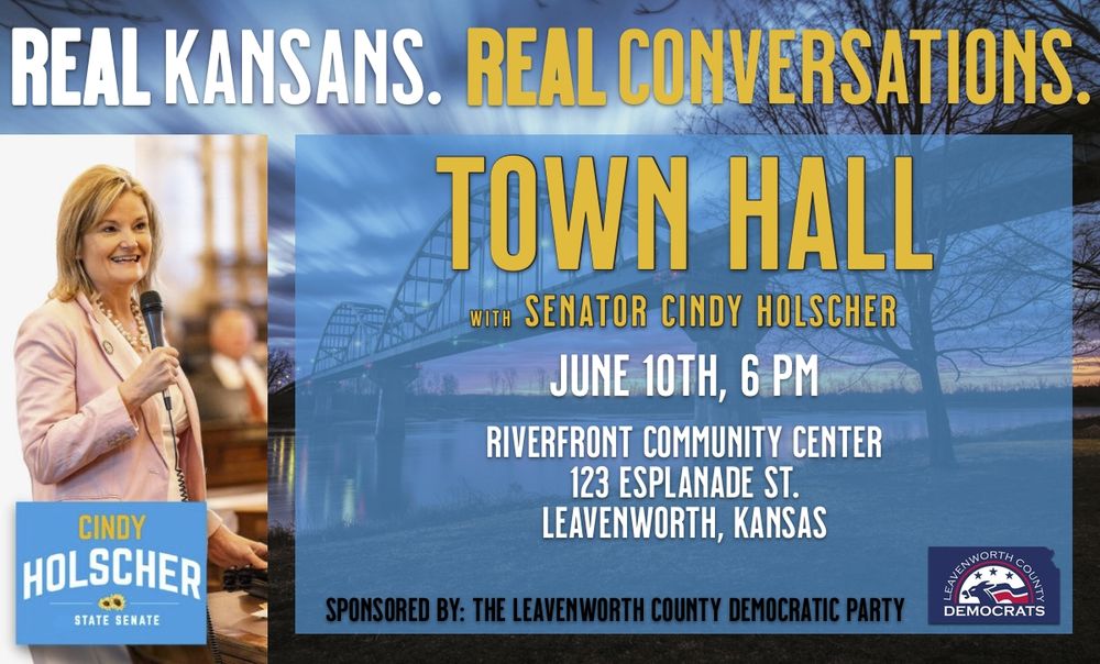 A banner advertising the Real Kansans town hall event in Leavenworth, Kansas with Senator Cindy Holscher at the Riverfront Community Center, 123 Esplanade, Leavenworth KS on Tuesday June 10th @ 6pm