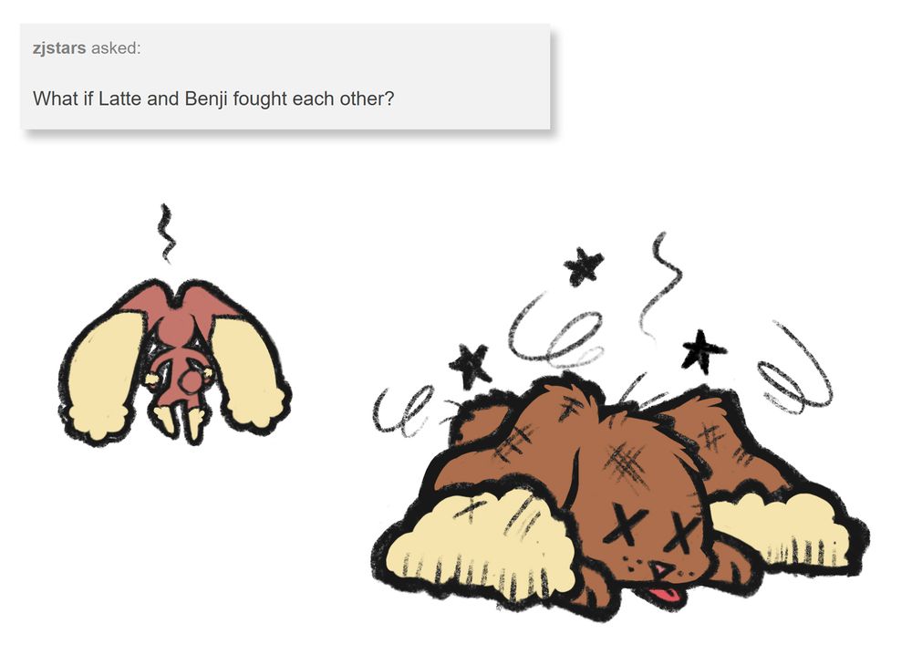 An illustration with a text box that reads, "zjstars asked: What is Latte and Benji fought each other?"

Underneath the text box, a cartoonishly beaten and battered Benji the Buneary lies passed out in the foreground, while Latte the Lopunny walks away angrily in the distance.