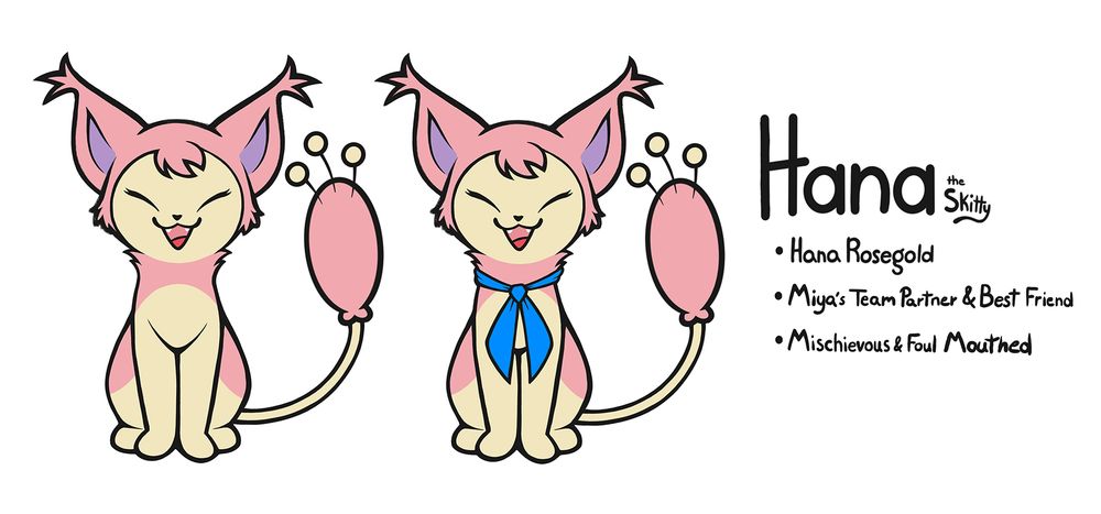 A character sheet for Hana the Skitty, which also lists the following factoids:
Her full name is Hana Rosegold
She is Miya's team partner and best friend
She is mischievous and foul-mouthed