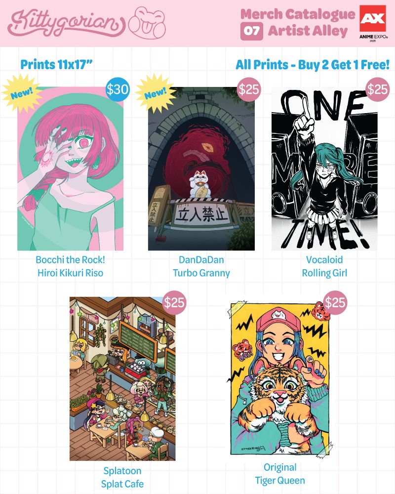 AX Catalogue for kittygorian. Page shows five different print designs. First one is a risograph print of Kikuri Hiroi from Bocchi the Rock with a spiral background, priced $30. The rest of the prints are $25. Second is Turbo Granny from DanDaDan, the lucky cat sitting in front of a tunnel which has the spiral image of the yokai in the background. Third print is Hatsune Miku from the song Rolling Girl, pointing up. Fourth print is a café scene with Splatoon characters in it. Fifth print is a girl holding a tiger on a yellow background. 