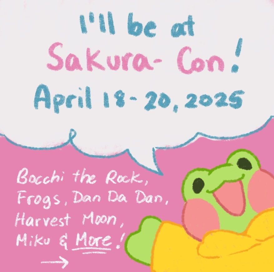 Rani the Froggie saying "I'll be at Sakura con! April 18-20, 2025."
I'll have merchandise from Bocchi the Rock, Dan da Dan, Harvest Moon, Miku, cute Froggie merch and more! 