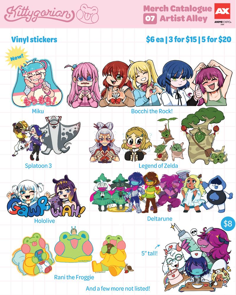 Catalog of vinyl stickers. $6 each, 3 for $15 or 5 for $20. There's Mochi Mochi Miku, the cast from Bocchi the Rock. Shiver, Frye, and Big Man from Splatoon 3. Paya, Zelda, Hestu and koroks from Legend of Zelda. Gura and Ina from Hololive. Ralsei, Kris, Susie, Noelle, and Lancer from Deltarune. Three types of Rani the Froggie stickers. And a big 5 inch tall Deltarune Sticker of Kris, Ralsei and Susie as doctors. 