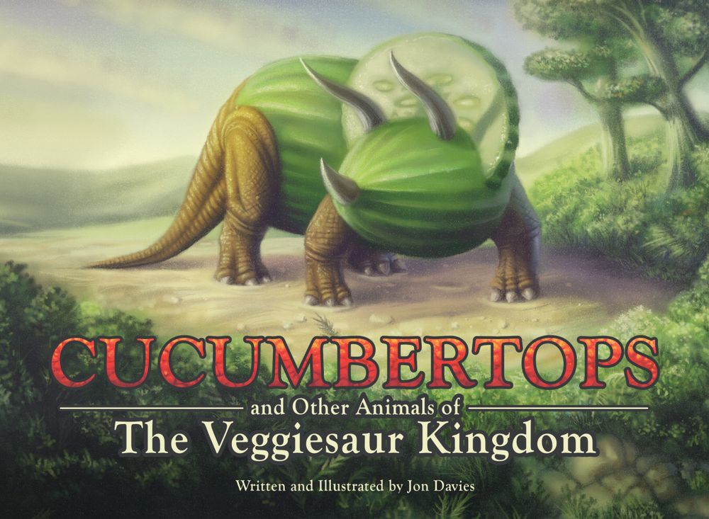 The front cover of the book "Cucumbertops and Other Animals of The Veggiesaur Kingdom", a Cucumbertops stands proudly on the cover, on a grassy hilltop.
