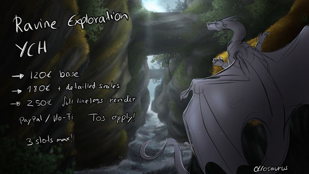 A dragon climbing a cliff in a green and mossy ravine, a stream is flowing on the bottom.

Ravine Exploration YCH

- 120 € base
- 180 € detailled scales
- 290 € full lineless render

Payment per PayPal/Ko-Fi
Max 3 slots!