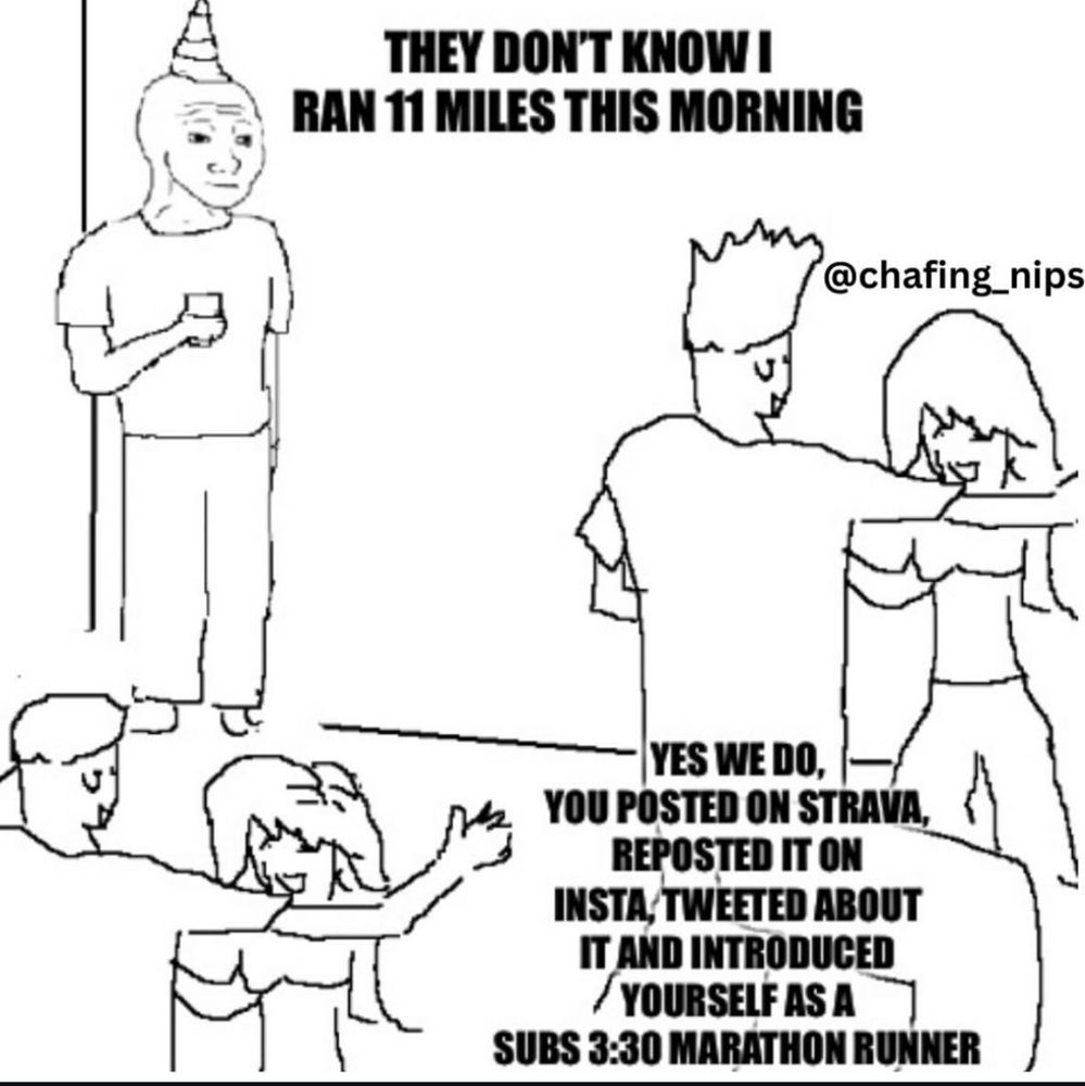 Meme of a guy in the corner at a party saying the rest of the attendees don't know he ran 11 miles that morning. The other guests mingle and reply that they do because he posted about it in social media
