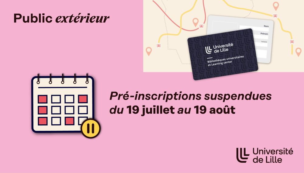 Encart pour personnes extérieures à l’université : pré-inscriptions suspendues du 19 juillet au 19 août. Illustration avec un calendrier, carte de lecteur et carte du réseau des BU.