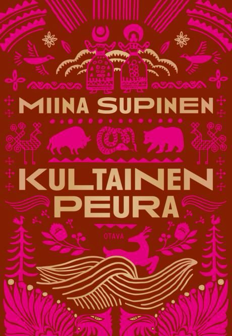 Miina Supinen: Kultainen peura. Kustantaja: Otava. Punasävyisessä kannessa on erilaisia kuvioita, esim. kasveja ja eläimiä. Tekstit ja muutama yksityiskohta ovat kullan värisiä.
