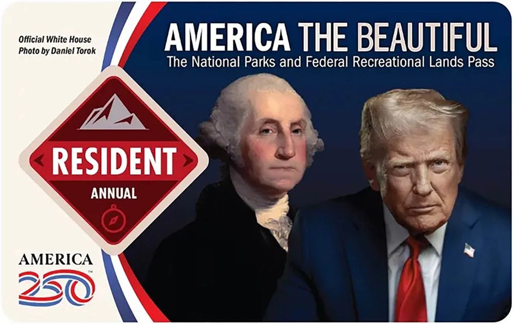 America the Beautiful annual pass with picture of George Washington and a picture of the Felon in Chief of the US