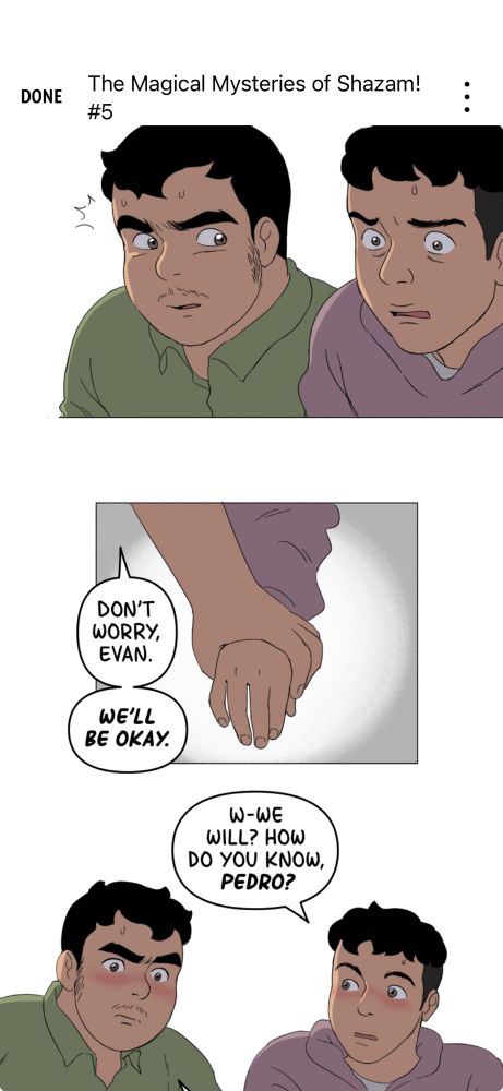A few panels from the Magical Mysteries of Shazam webcomic. Pedro and Evan are in a danger situation and Pedro tries to comfort Evan by holding his hand despite being embarrassed because he has a crush on him.