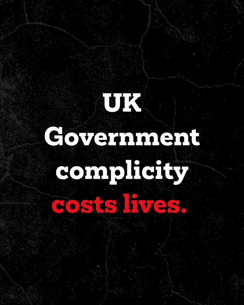 Graphic with text, 'UK Government complicity costs lives.'