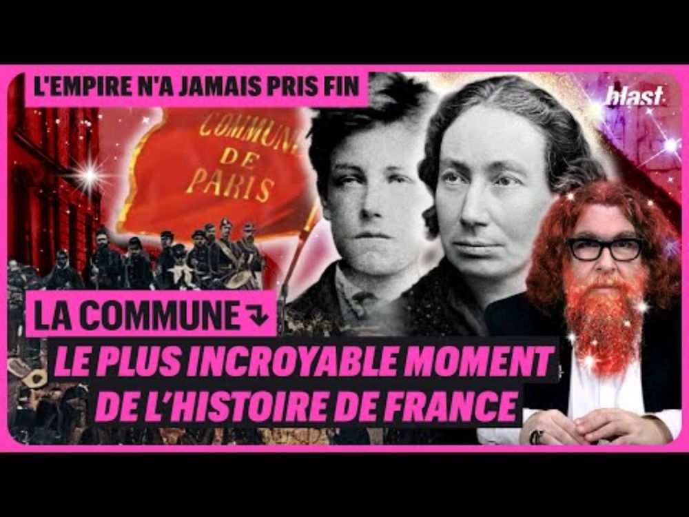 LA COMMUNE : LE PLUS INCROYABLE MOMENT DE L’HISTOIRE DE FRANCE