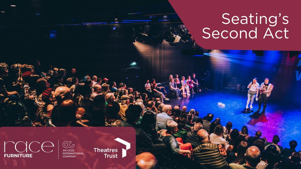 Two performers on stage in front of a full audience in the small auditorium of Unity Theatre. The graphic has the words Seating's Second Act in the top right corner and logos for Race Furniture and Theatres Trust in the bottom left corner.