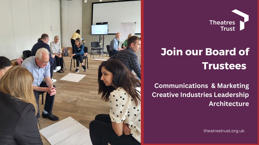 Group of staff and trustees on an awayday. Text reads Theatres Trust. Join our Board of Trustees. Communications & Marketing, Creative Industries Leadership, Architecture