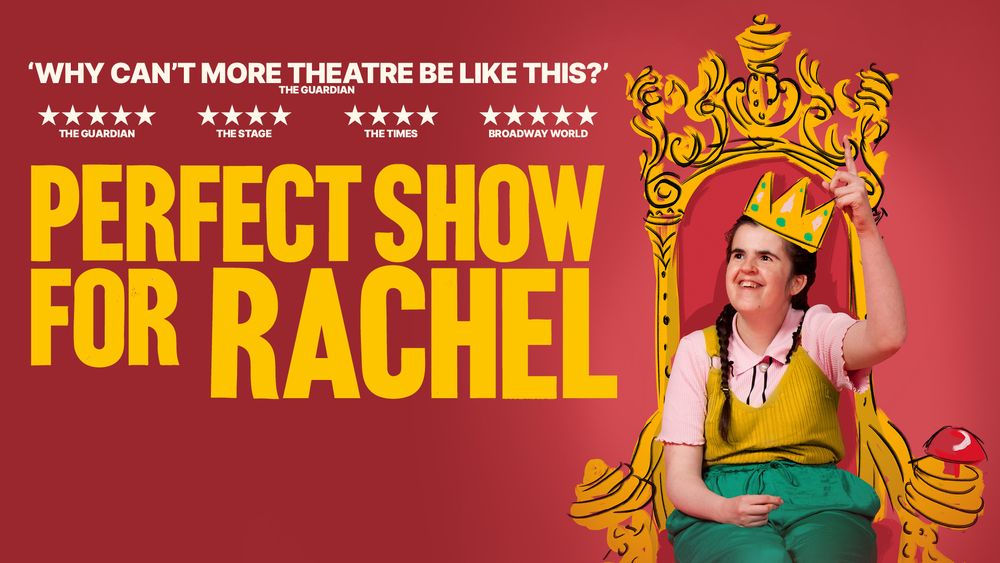 Rachel, 35 year old woman with long dark hair in plats, wears crown and sits on an ornate throne, smiling and pointing up. Text: Perfect Show for Rachel, "Why can't more theatre be like this?". Star reviews at top.
