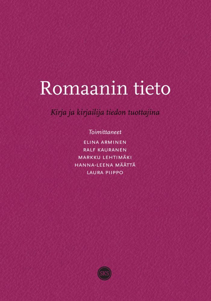 Kirjan kansi: Romaanin tieto. Kirja ja kirjailija tiedon tuottajina.