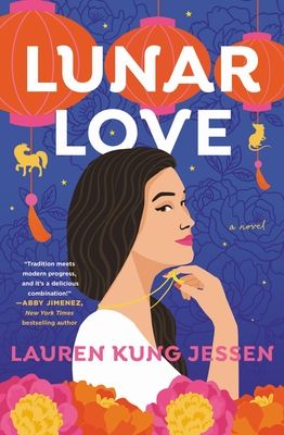 Book cover of “Lunar Love” by Lauren Kung Jessen. It has a blue background with floral patterns, three red lanterns with gold designs at the top. In the middle there is an illustration of a woman with long dark hair, wearing a white top, holding a gold necklace, and below her are colorful flowers at the bottom. Across the top in big white text is the title, Lunar Love. At the bottom the author’s name is written in small pink text. 