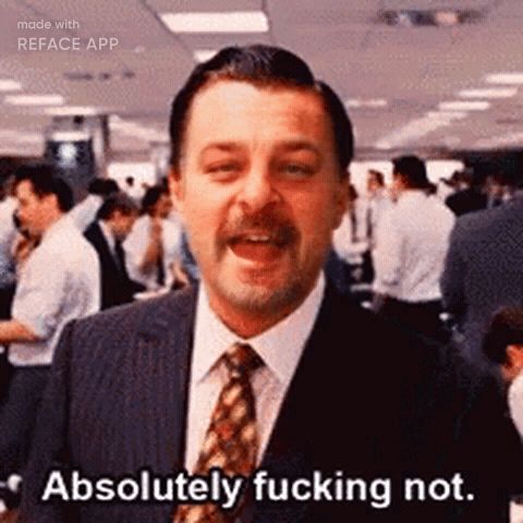 Absolutely fucking not 