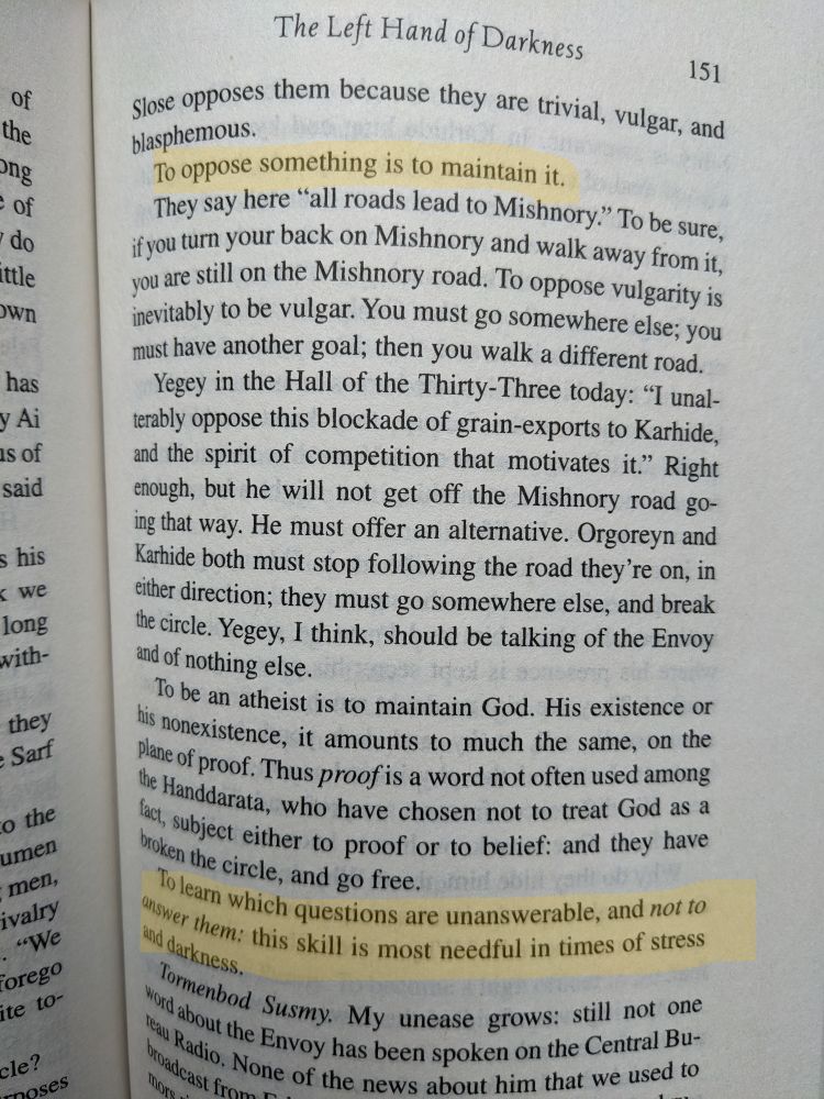 Page from The Left Hand of Darkness with the highlighted text "To oppose something is to maintain it" and "To learn which questions are unanswerable, and not to answer them: this skill is most needful in times of stress and darkness."