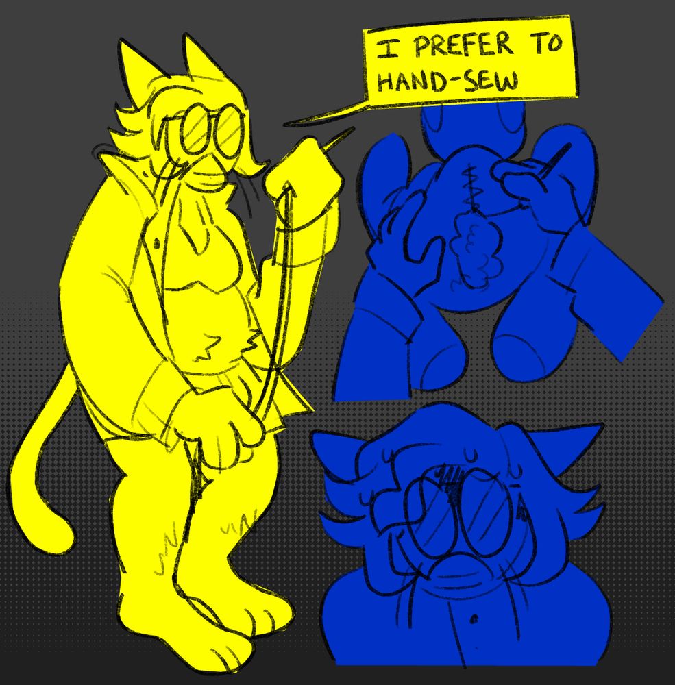 Digital illustration. 

To the left: anthro cat guy, glasses, surgical mask, open lab coat, bra and underwear. He says, "I prefer to hand-sew." 

To the right, subdued, the cat sews up an open hole in the back of a teddy bear, positioned somewhat suggestively, face down, rear pointed to the viewer. The cat gets a bit sweaty at the sight of this.