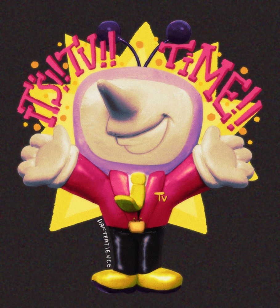 mr (ant) Tenna from Deltarune, a flashy, besuited fella with a tv for a head with a pointy nose & big smile on the screen. this piece is sculpted in foam clay and coloured/cleaned up digitally. he's smiling with his arms up and it says "IT'S!! TV!! TIME!!" above him.