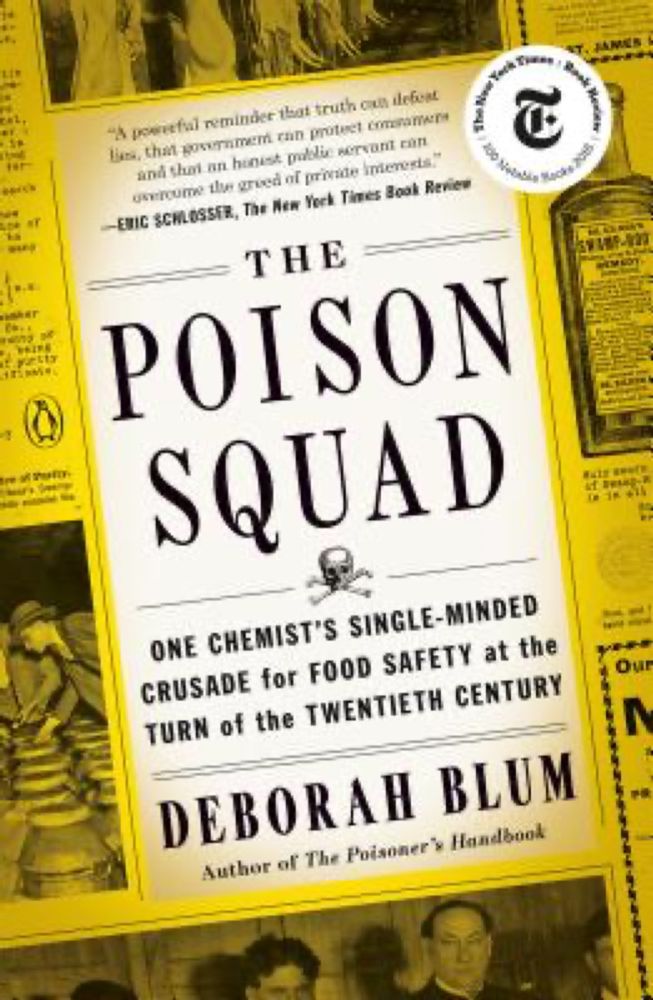 The Poison Squad: One Chemist's Single-Minded Crusade for Food Safety at the Turn of the Twentieth Century a book by Deborah Blum