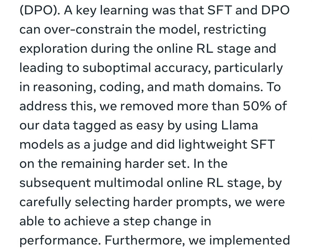 A key learning was that SFT and DPO can over-constrain the model, restricting exploration during the online RL stage and leading to suboptimal accuracy, particularly in reasoning, coding, and math domains. To address this, we removed more than 50% of our data tagged as easy by using Llama models as a judge and did lightweight SFT on the remaining harder set. In the subsequent multimodal online RL stage, by carefully selecting harder prompts, we were able to achieve a step change in performance. 
