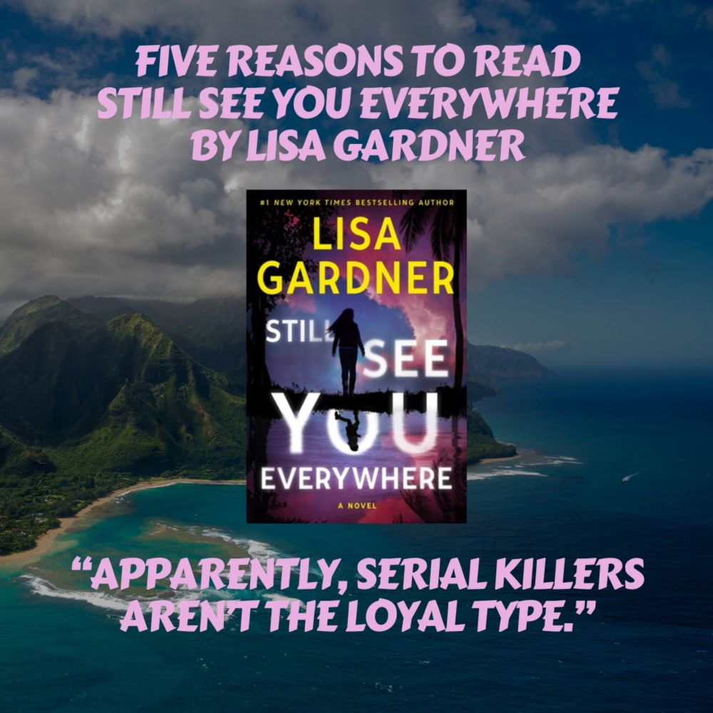 Five Reasons To Read Still See You Everywhere By Lisa Gardner (Frankie Elkin #3)