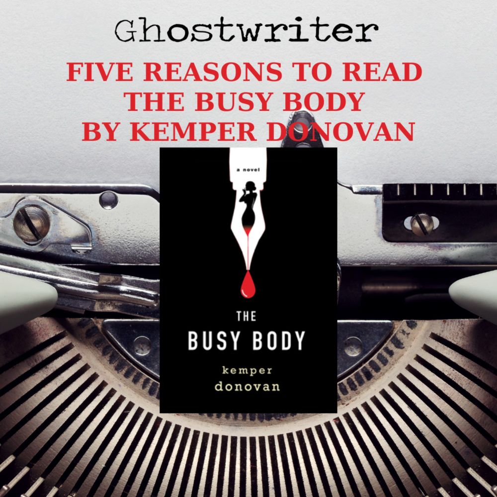 Five Reasons To Read The Busy Body By Kemper Donovan