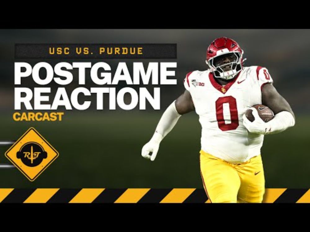 RoT Carcast: USC vs. Purdue Postgame Reaction Show