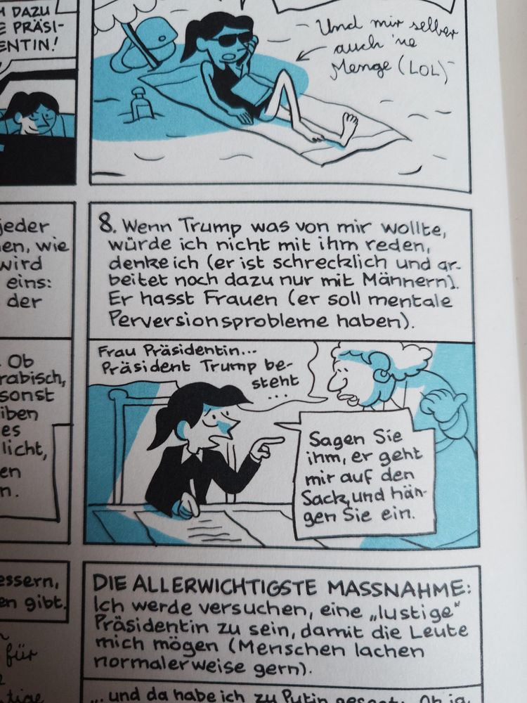 Comicpanel, Esther sitzt im Anzug am Schreibtisch, von rechts spricht eine Frau mit ihr. Die Frau sagt: "Frau Präsidentin... Präsident Trump besteht...", worauf Esther antwortet "Sagen Sie ihm er geht mir auf den Sack und hängen sie ein" 